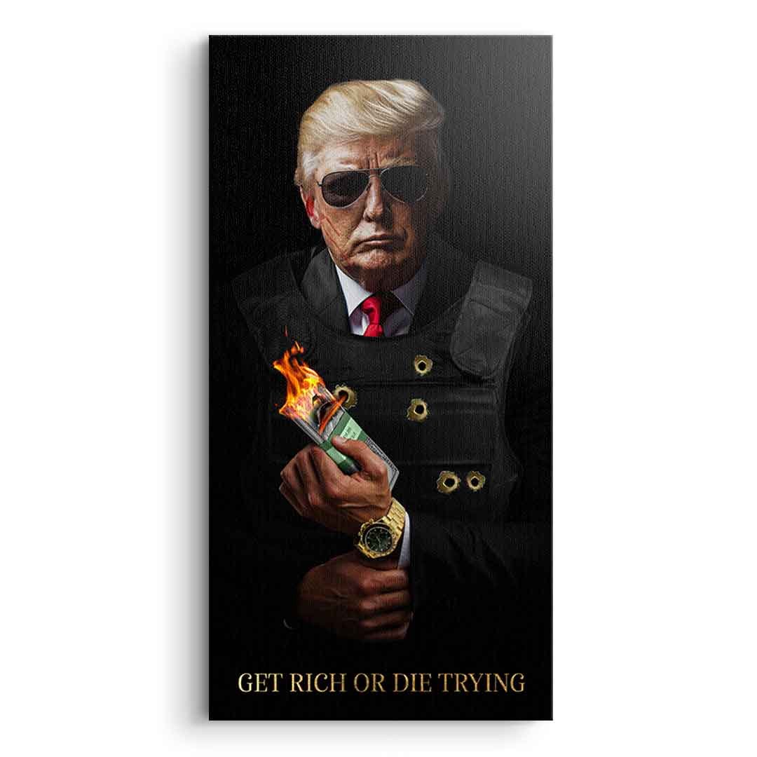 GET RICH OR DIE TRYING #TRUMP