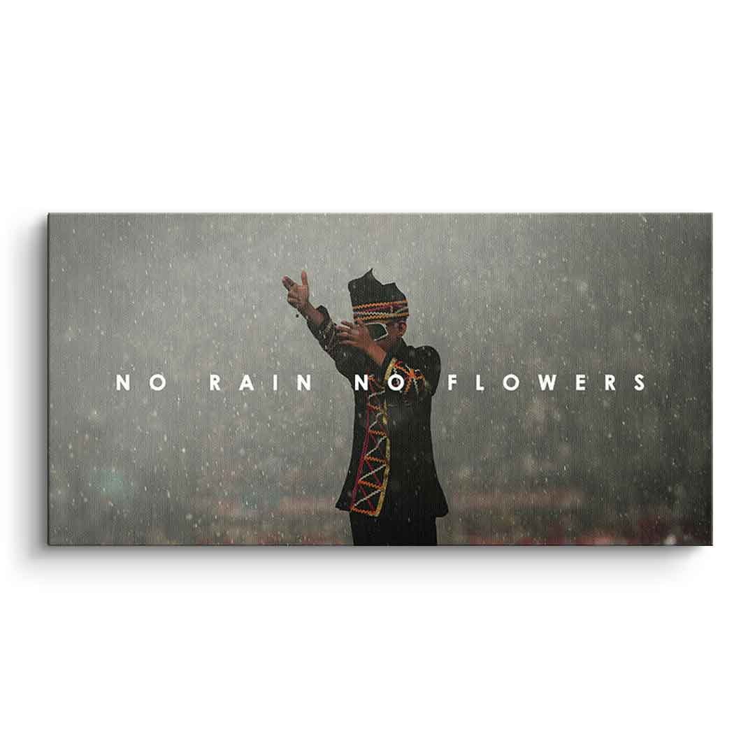 NO RAIN NO FLOWERS