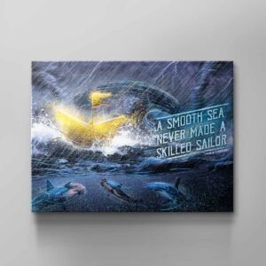 SMOOTH SEA NEVER MADE A SKILLED SAILOR