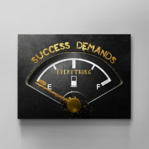 SUCCESS DEMANDS EVERYTHING