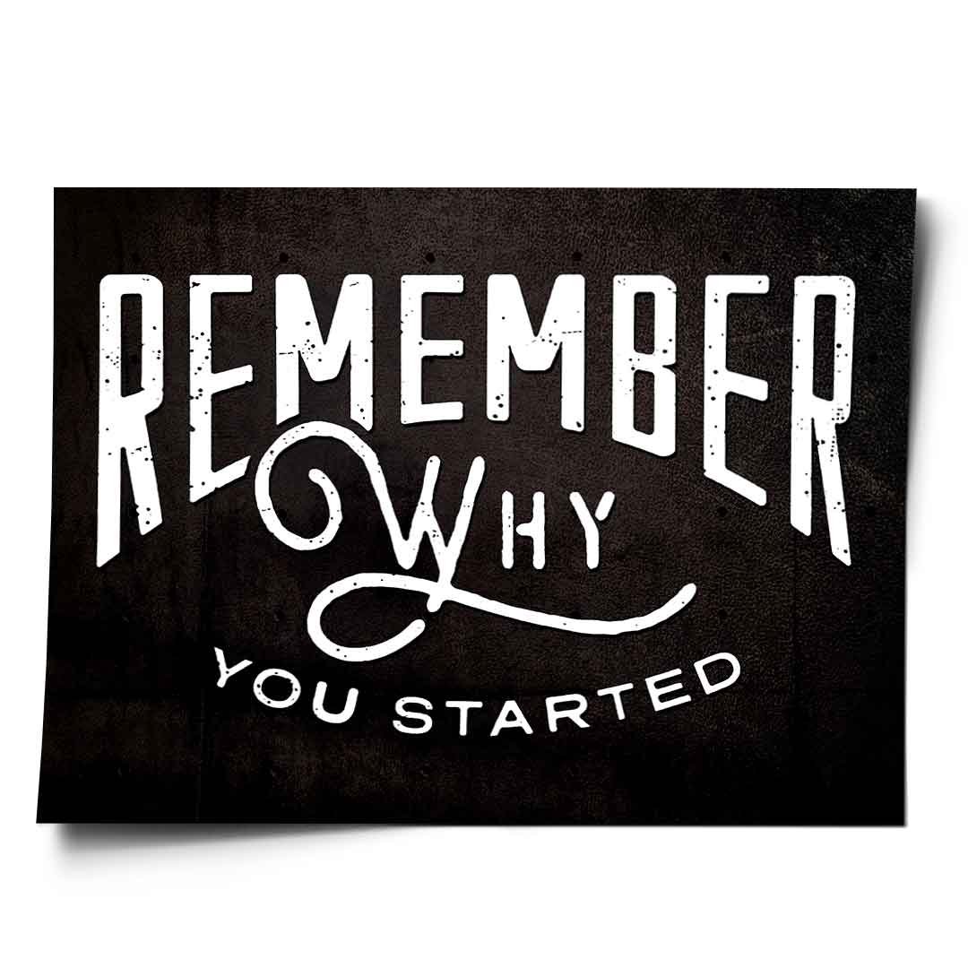 REMEMBER WHY YOU STARTED - Image 5